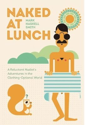 Mark Haskell Smith - Naked at Lunch, Häftad
