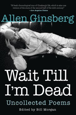 Allen Ginsberg, Bill Morgan - Wait Till I'm Dead, Häftad. Tillgänglighet: Lägg i varukorg