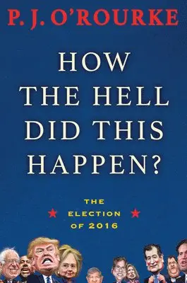 P J O'Rourke - How the Hell Did This Happen?, Häftad. Tillgänglighet: Tillfälligt slut