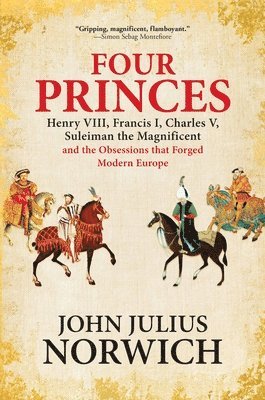 John Julius Norwich - Four Princes, Häftad