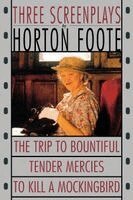 To Kill a Mockingbird ; Tender Mercies ; and, the Trip to Bountiful