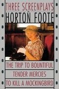 To Kill a Mockingbird ; Tender Mercies ; and, the Trip to Bountiful