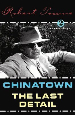 Robert Towne - Chinatown / the Last Detail / Shampoo: Screenplays, Häftad