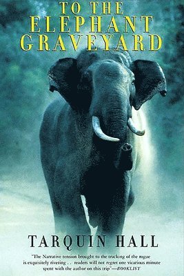 To the Elephant Graveyard av Tarquin Hall