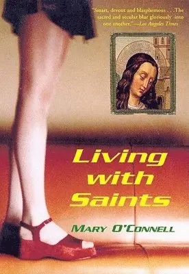 Mary O'Connell - Living with Saints, Häftad. Tillgänglighet: Tillfälligt slut