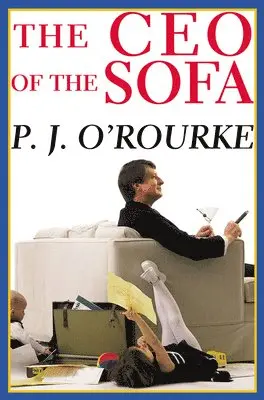P J O'Rourke - CEO of the Sofa, Häftad. Tillgänglighet: Tillfälligt slut