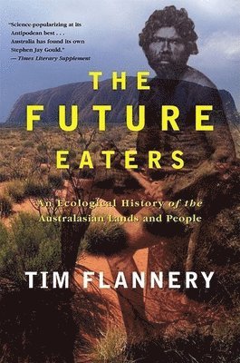 Tim F. Flannery - Future Eaters, Häftad. Tillgänglighet: Lägg i varukorg