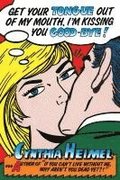 Get Your Tongue Out of My Mouth, I'm Kissing You Good-Bye