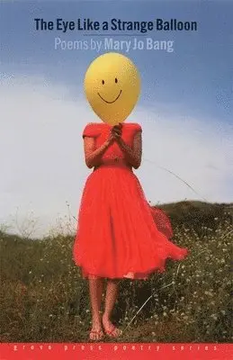 Mary Jo Bang - Eye Like a Strange Balloon, Häftad. Tillgänglighet: Lägg i varukorg
