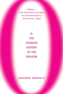 Jonathan Margolis - O: The Intimate History of the Orgasm, Häftad. Tillgänglighet: Tillfälligt slut