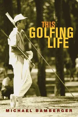 Michael Bamberger - This Golfing Life, Häftad. Tillgänglighet: Tillfälligt slut