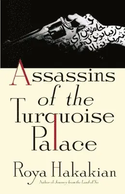 Roya Hakakian - Assassins of the Turquoise Palace, Häftad. Tillgänglighet: Lägg i varukorg