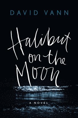 David Vann - Halibut on the Moon, Häftad. Tillgänglighet: Lägg i varukorg