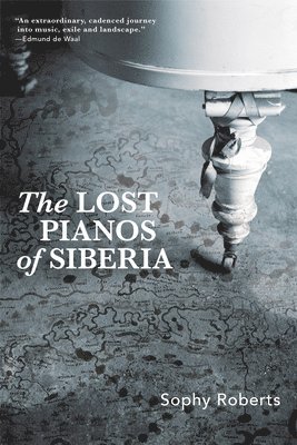 Sophy Roberts - Lost Pianos of Siberia, Häftad