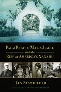 Palm Beach, Mar-A-Lago, and the Rise of America's Xanadu