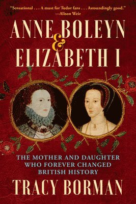 Tracy Borman - Anne Boleyn & Elizabeth I, Häftad. Tillgänglighet: Lägg i varukorg