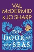 Val McDermid, Jo Sharp - This Door of the Seas, Inbunden