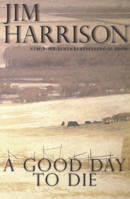 Jim Harrison - Good Day to Die, E-bok