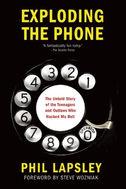 Phil Lapsley - Exploding the Phone, E-bok