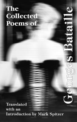 Georges Bataille, Mark Spitzer - Collected Poems of Georges Bataille, Häftad