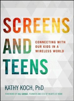 Ph.D. Koch, Kathy - Screens And Teens, Häftad