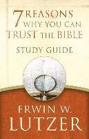 Erwin W. Lutzer - 7 Reasons Why You Can Trust The Bible Study Guide, Häftad