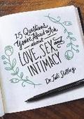 25 Questions You'Re Afraid To Ask About Love, Sex, And Inti