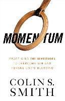 Colin S. Smith - Momentum: Pursuing God's Blessings Through the Beatitudes, Häftad