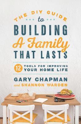 Gary Chapman, Shannon Warden - DIY Guide To Building a Family That Lasts, The, Häftad. Tillgänglighet: Lägg i varukorg