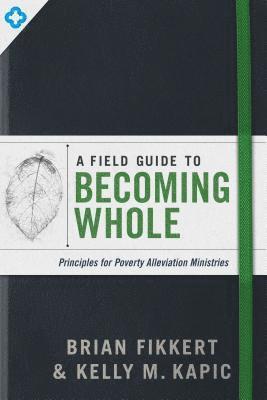 Brian Fikkert, Kelly M Kapic - Field Guide to Becoming Whole, A, Häftad