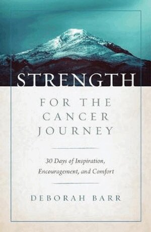 Deborah Barr - Strength for the Cancer Journey, Inbunden