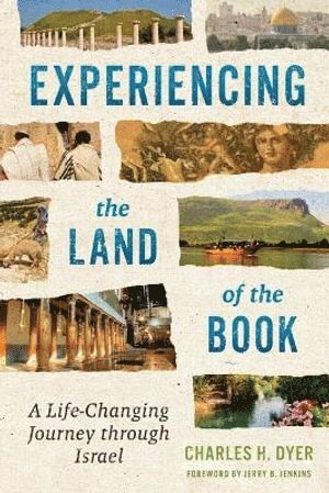Charles H. Dyer - Experiencing the Land of the Book, Häftad
