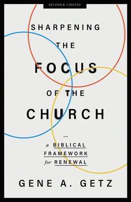 Gene A. Getz, Tony Evans - Sharpening the Focus of the Church, Häftad
