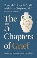 Edward G Shaw, Gary Chapman - Five Chapters of Grief, The, Häftad