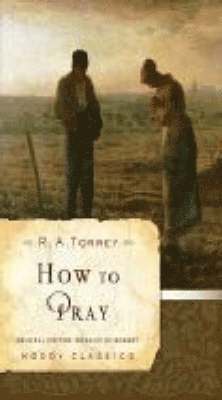 R.A. Torrey, Rosalie de Rosset - How to Pray, Häftad