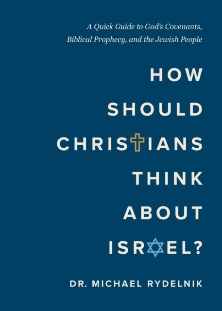 Michael Rydelnik - How Should Christians Think About Israel?, E-bok