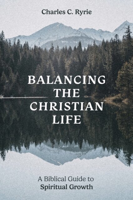 Charles C Ryrie - Balancing the Christian Life, E-bok