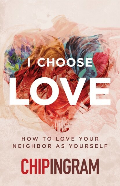 Chip Ingram - I Choose Love, E-bok
