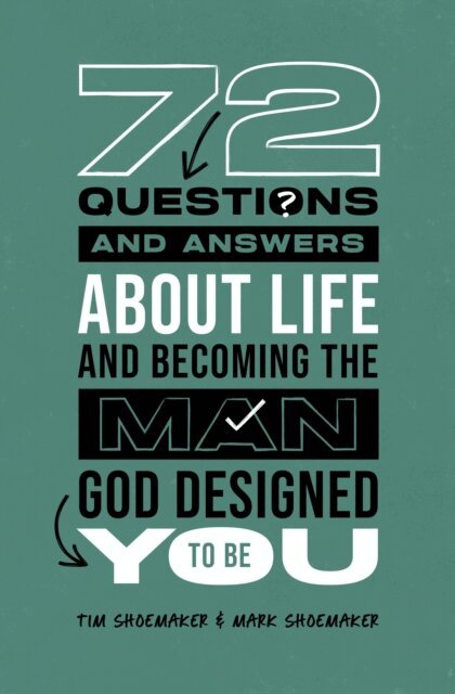 Mark Shoemaker, Tim Shoemaker - 72 Questions (and Answers) About Life and Becoming the Man God Designed You to Be, E-bok