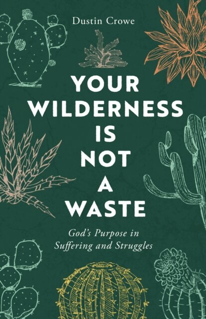 Dustin Crowe - Your Wilderness Is Not a Waste, E-bok