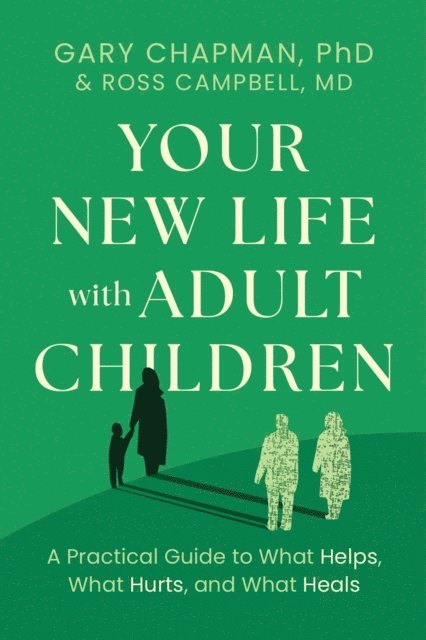 Ross Campbell, Gary Chapman - Your New Life with Adult Children, E-bok
