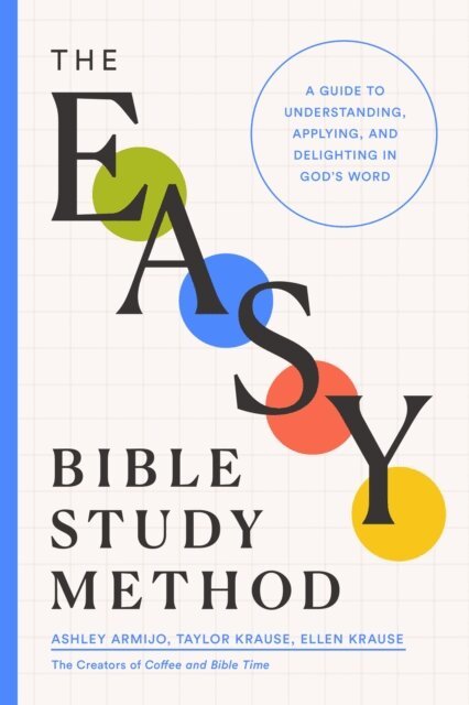 Ellen Krause, Taylor Krause, Ashley Armijo - Easy Bible Study Method, E-bok