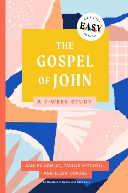 Ellen Krause, Taylor Krause, Ashley Armijo - Gospel of John: The Easy Bible Study Method, E-bok