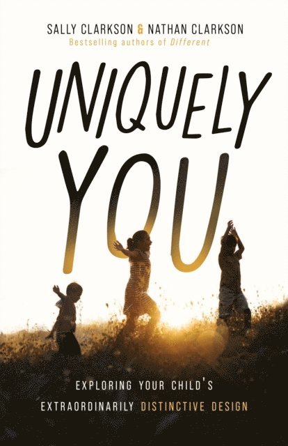 Nathan Clarkson, Sally Clarkson - Uniquely You, E-bok