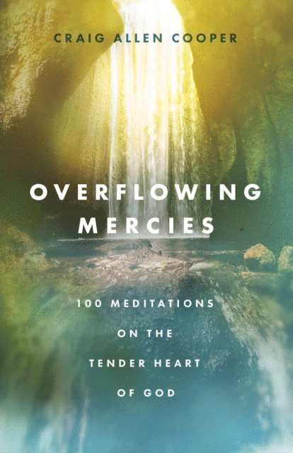 Craig Allen Cooper - Overflowing Mercies, E-bok
