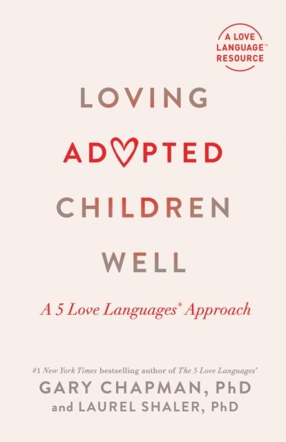 Laurel Shaler, Gary Chapman - Loving Adopted Children Well, E-bok
