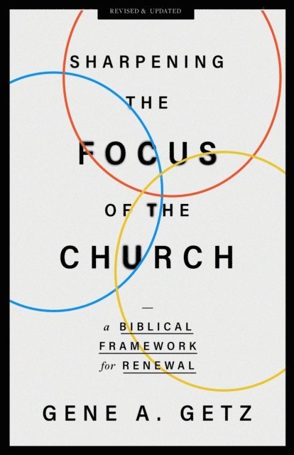 Gene A Getz - Sharpening the Focus of the Church, E-bok