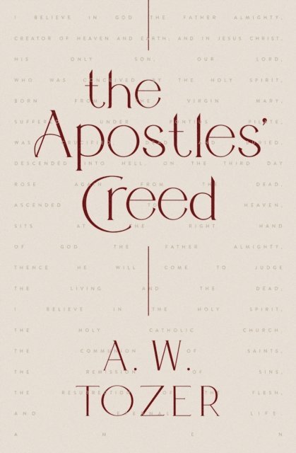 A W Tozer - Apostles' Creed, E-bok