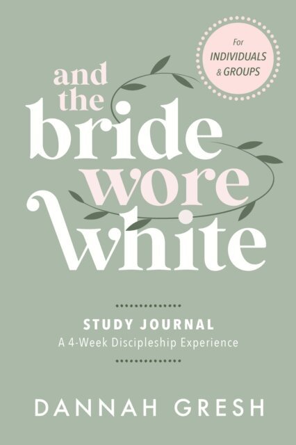 Dannah Gresh - And the Bride Wore White Study Journal, E-bok