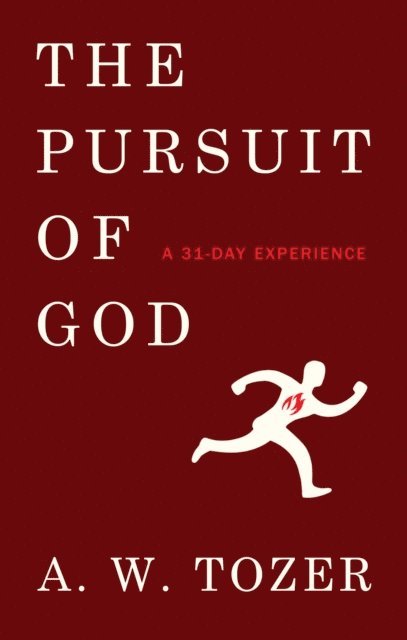 A W Tozer - Pursuit of God: A 31-Day Experience, E-bok